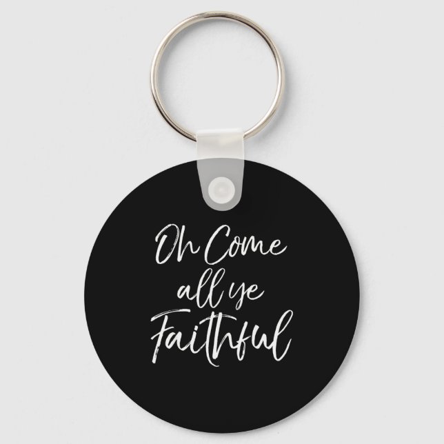 Christmas Song Lyric Christian Quote Oh Come All Y Keychain (Front)