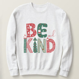 Christmas sweatshirt - Be kind T-shirts