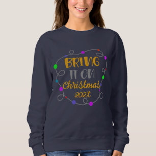 Christmas Sweatshirt, "Bring It On" Customizable Sweatshirt