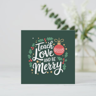 Christmas Teach Love And Be Merry Xmas Teacher Holiday Card
