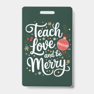 Christmas Teach Love & Be Merry Funny Teacher Gift Badge