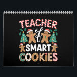 Christmas Teacher Of Smart Cookies Gingerbread  Calendar<br><div class="desc">Christmas Teacher Of Smart Cookies Gingerbread</div>