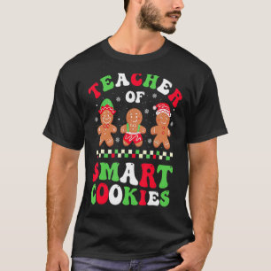 Christmas Teacher Of Smart Cookies Gingerbread Cre T-Shirt