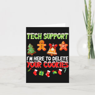 Christmas Tech Suprt Here To Delete Cookies For Me Card