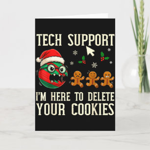 Christmas Tech Suprt Here To Delete Cookies It Men Card