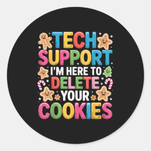 Christmas Tech Suprt Here To Delete Cookies Xmas  Classic Round Sticker