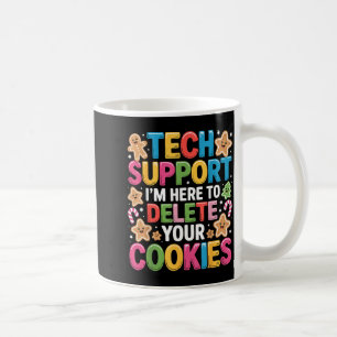 Christmas Tech Suprt Here To Delete Cookies Xmas Coffee Mug