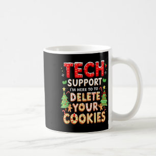 Christmas Tech Suprt Here To Delete Cookies Xmas M Coffee Mug