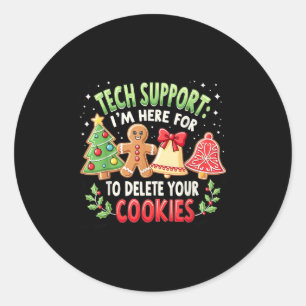 Christmas Tech Suprt I'm Here To Delete Your Cooki Classic Round Sticker