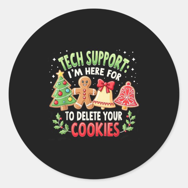Christmas Tech Suprt I'm Here To Delete Your Cooki Classic Round Sticker (Front)