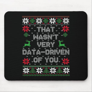 Christmas That Wasn't Very Data Driven Of You Ugly Mouse Pad