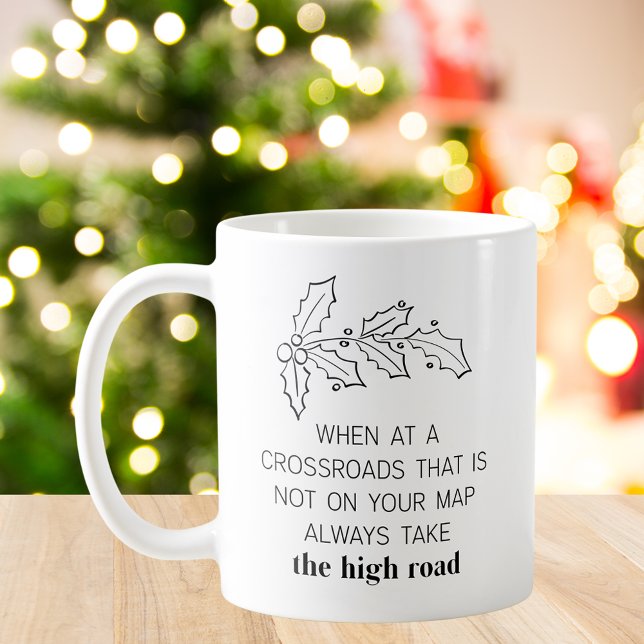 Christmas Theme Motivational Quote Coffee Mug (Christmas Theme Motivational Quote Always Take the High Road Coffee Mug)