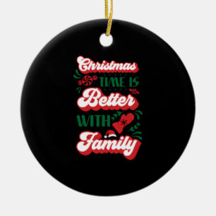 Christmas time is better with family ceramic ornament