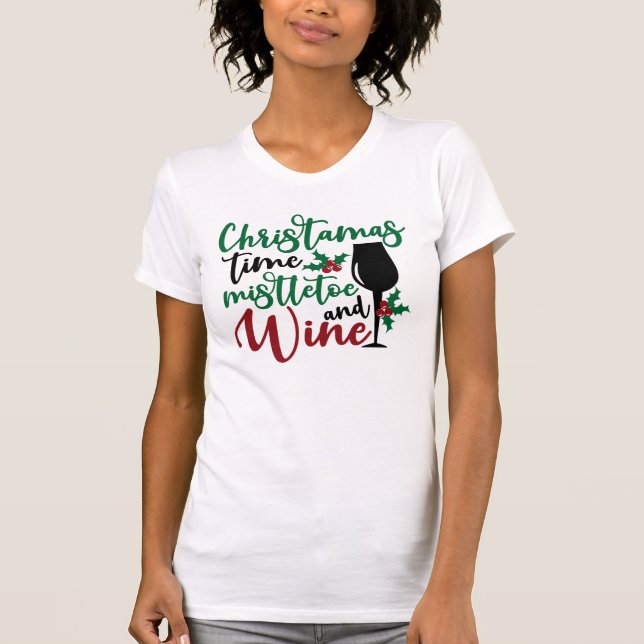 Christmas Time Mistletoe & Wine T-Shirt (Front)