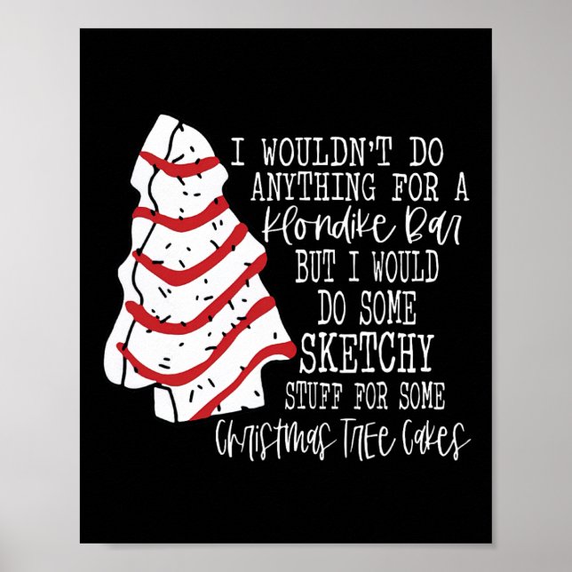 Christmas Tree Cake I Wouldn't Do Anything Xmas Ho Poster (Front)