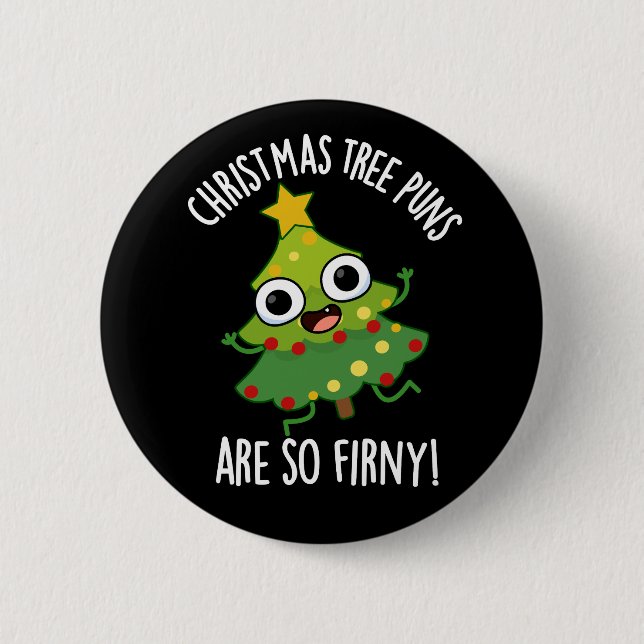 Christmas Tree Puns Are So Fir-ny Dark BG 2 Inch Round Button (Front)