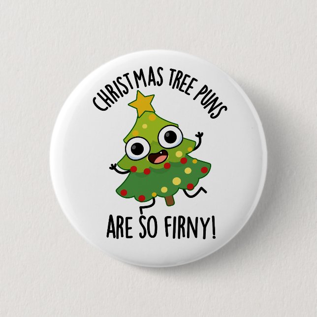 Christmas Tree Puns Are So Fir-ny Funny Pun  2 Inch Round Button (Front)