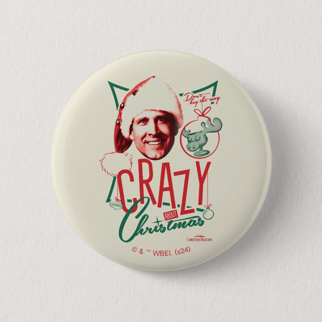 Christmas Vacation Crazy About Christmas 2 Inch Round Button (Front)
