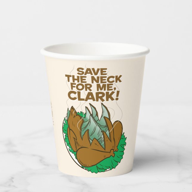 Christmas Vacation | Save the Neck for Me, Clark! Paper Cups (Front)