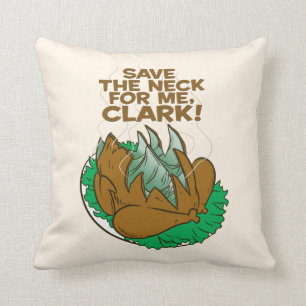 Christmas Vacation Save the Neck for Me, Clark! Throw Pillow