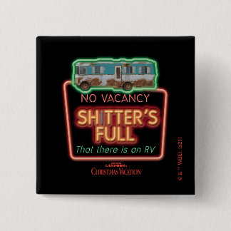 Christmas Vacation | Sh*tter's Full Neon Sign 2 Inch Square Button