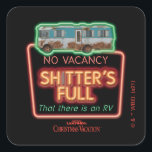 Christmas Vacation | Sh*tter's Full Neon Sign Square Sticker<br><div class="desc">Merry Christmas from the Griswolds! This graphic features Cousin Eddie's RV and the quote,  "Sh*tter's full" from the classic movie,  National Lampoon's Christmas Vacation.</div>