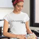 Christmas Vibes | Modern Minimalist Trendy Stylish<br><div class="desc">Simple,  trendy,  stylish "christmas vibes" quote womens tshirt in modern minimalist typography in off black. The perfect fashion trend for the festive season!</div>