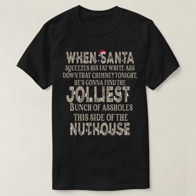 Christmas When Santa Squeezes Fun Sayings Vacation T-Shirt (Design Front)