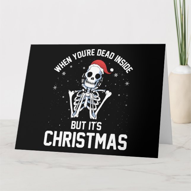 Christmas When Your Dead Inside Funny Skeleton Xma Card (Front)