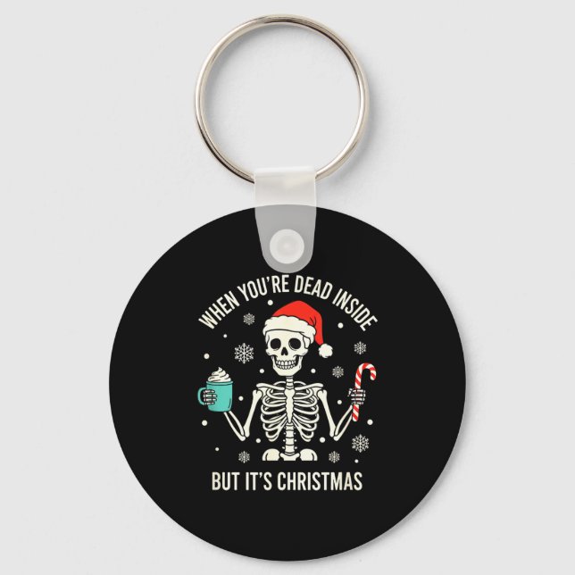 Christmas When You're Dead Inside But It's Christm Keychain (Front)