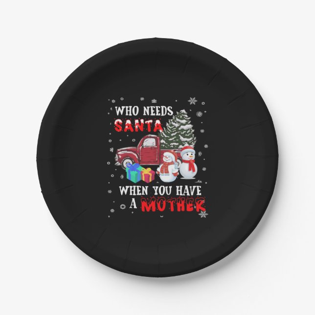 Christmas Who Needs Santa When You Have A Mother Paper Plate (Front)