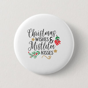 Christmas Wishes Mistletoe Kisses Christmas Shirts 2 Inch Round Button