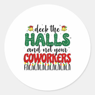 Christmas Work Deck The Halls Not Your Co-worker  Classic Round Sticker