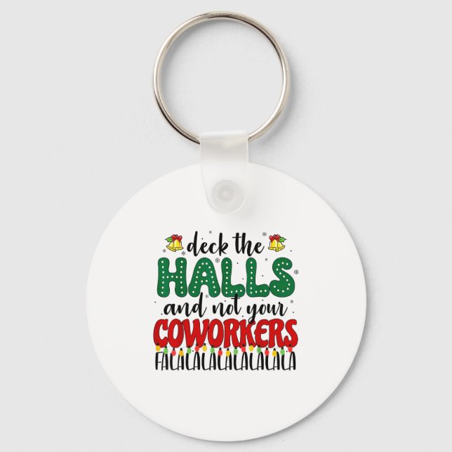 Christmas Work Deck The Halls Not Your Co-worker  Keychain (Front)