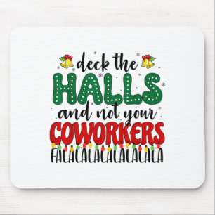 Christmas Work Deck The Halls Not Your Co-worker  Mouse Pad