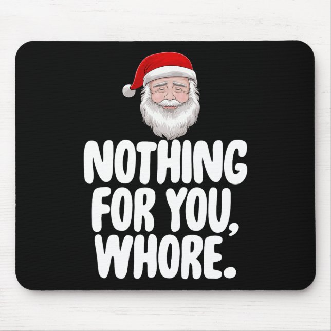 Christmas Xmas Nothing For You Funny Gift  Mouse Pad (Front)