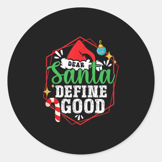 Christmas Xmas Time Dear Santa Define Good  Classic Round Sticker (Front)