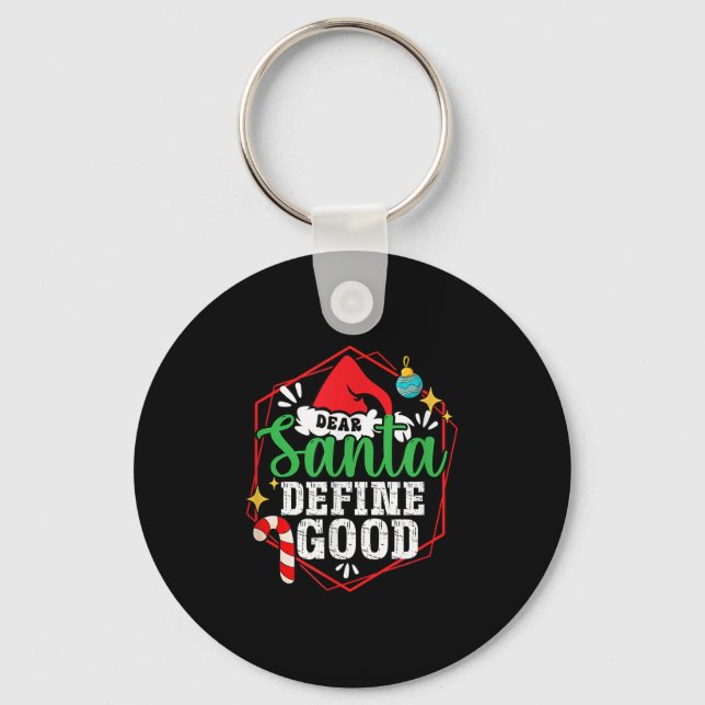 Christmas Xmas Time Dear Santa Define Good  Keychain (Front)