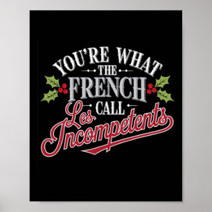 Christmas You're What The French Call Les Incompet Poster