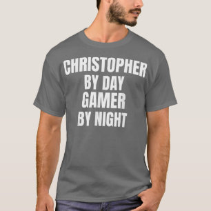 Christopher By Day Gamer By Night T-Shirt