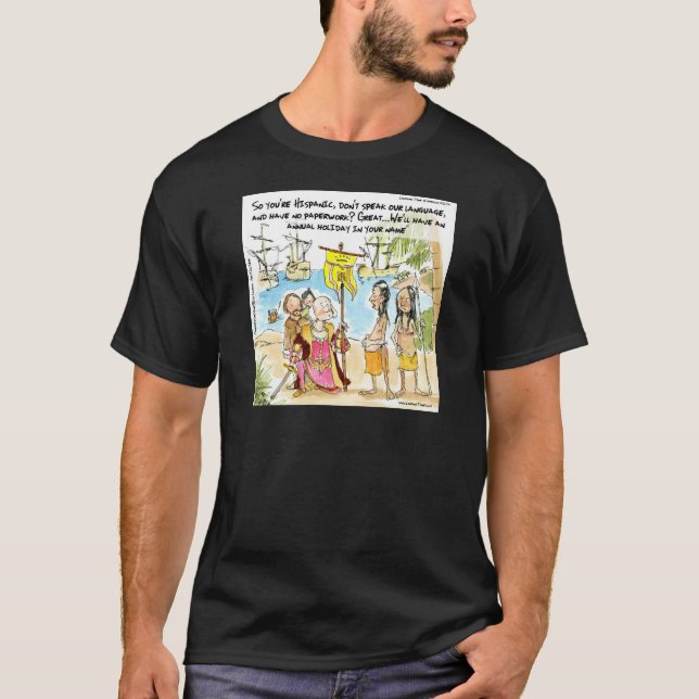 Christopher Columbus Immigrates To America Funny T-Shirt (Front)
