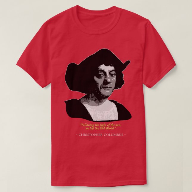 Christopher Columbus Quote T-Shirt (Design Front)