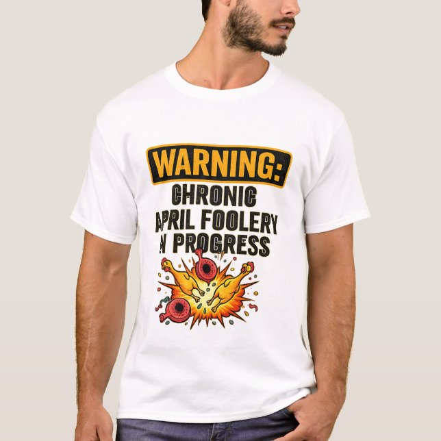 Chronic April Foolery Funny Warning Tee (Front)