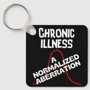 CHRONIC ILLNESS - A Normalized Aberation Keychain