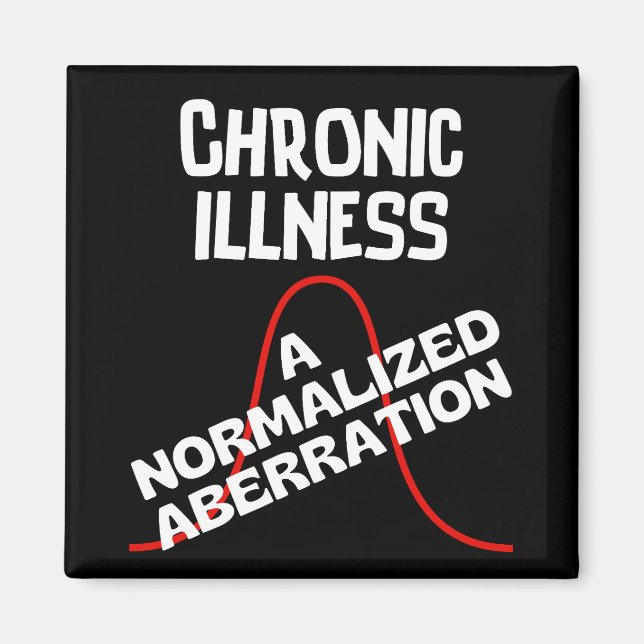 CHRONIC ILLNESS - A Normalized Aberration  Magnet (Front)