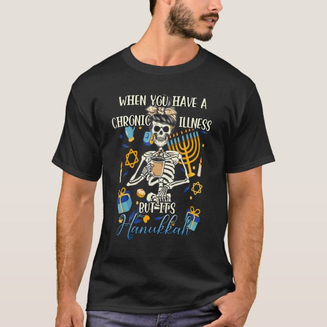 Chronic Illness Hanukkah Skeleton Messy Bun Fibro  T-Shirt (Front)