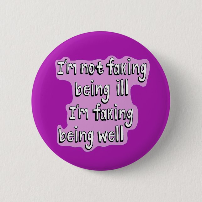 Chronic illness not well Invisible disability 2 Inch Round Button (Front)