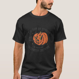 Chronic Illness  Out Of Spoons Halloween Costume T-Shirt