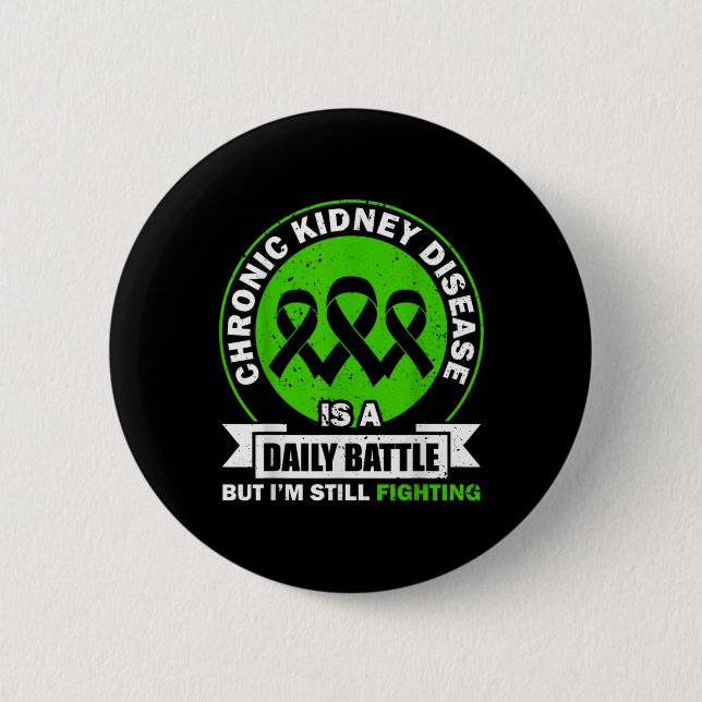Chronic Kidney Disease Is A Daily Battle Ckd Aware 2 Inch Round Button (Front)