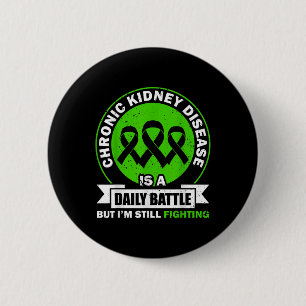 Chronic Kidney Disease Is A Daily Battle Ckd Aware 2 Inch Round Button
